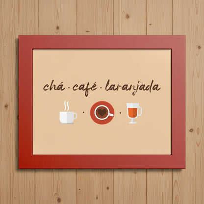 A square framed art print featuring the portuguese phrase 'chá ¿café ¿laranjaada' in brown script above simple illustrations of a white coffee cup, a red coffee cup with espresso, and a glass of orange drink, all on a beige background with a reddish-brown frame.