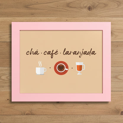 A square framed wall art print with a light pink frame and a beige center panel. The panel shows the words 'chá ¿café ¿laranjada' in dark brown script above simple illustrations of a white coffee cup, a red coffee cup with saucer, and a white iced coffee glass.